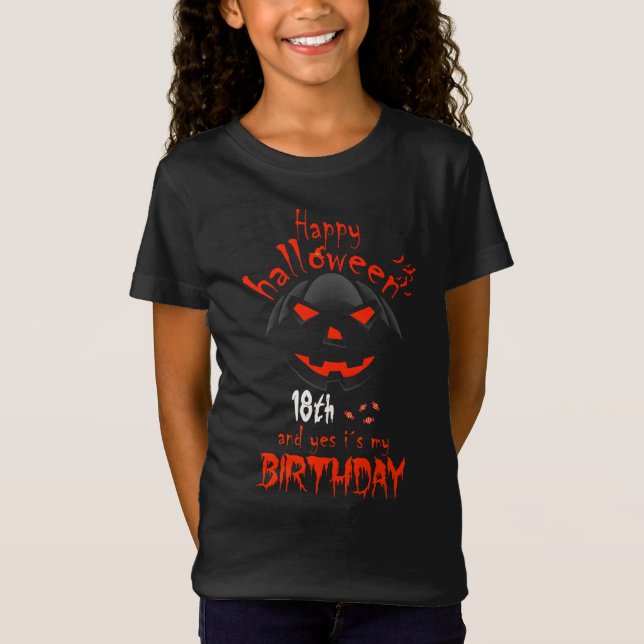 Happy Halloween Yes It's My 18th Birthday  T-Shirt (Front)