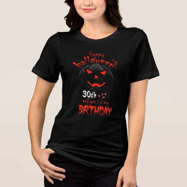 Happy Halloween Yes It's My 30th Birthday Tri-Blend Shirt (Front)