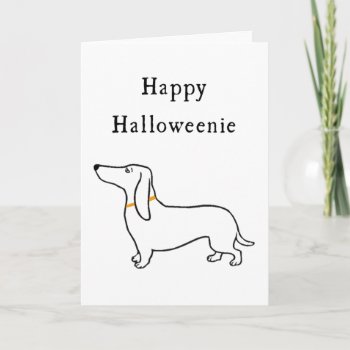 Happy Halloweenie Halloween Dachshund Greeting Car Card by gidget26 at Zazzle