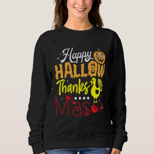 Happy Hallowthanksmas Funny Holiday Sweatshirt