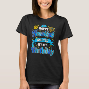 Happy Hanukkah And Yes It's My Birthday Jew Menora T-Shirt