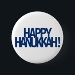 Happy Hanukkah! Button<br><div class="desc">Happy Hanukkah! Happy Chanukah! Either way you spell it, celebrate happily with family and friends.</div>