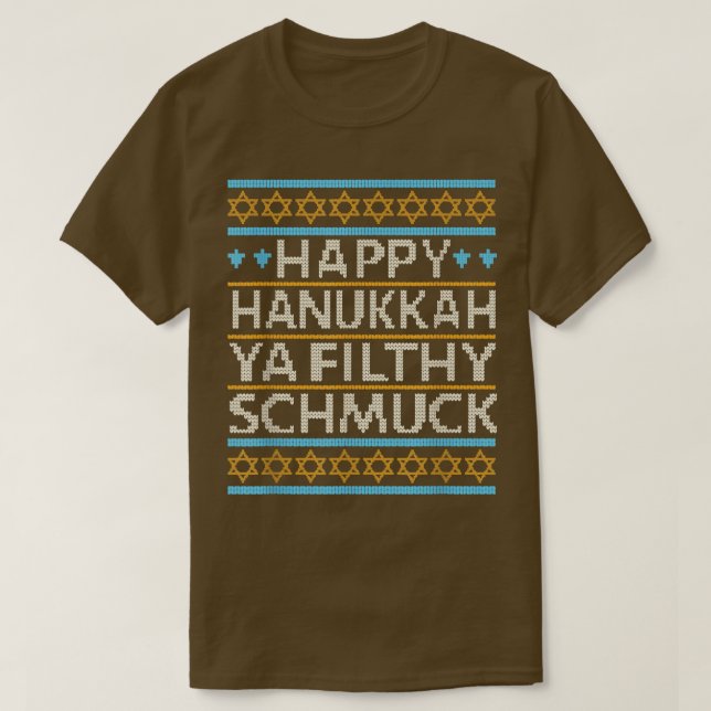 Happy Hanukkah Ya Filthy Schmuck Funny Jewish Holi T-Shirt (Design Front)