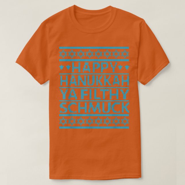 Happy Hanukkah Ya Filthy Schmuck Funny Jewish Holi T-Shirt (Design Front)