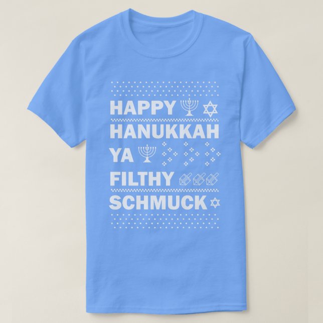 Happy Hanukkah Ya Filthy Schmuck Funny Jewish Holi T-Shirt (Design Front)