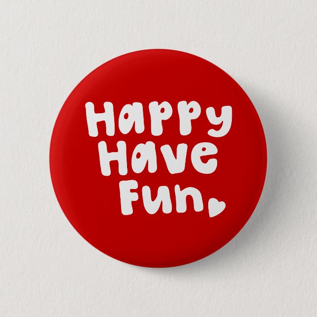 Happy Have Fun Button (Front)