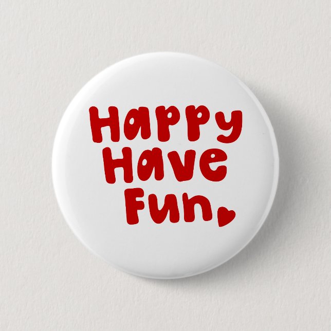 Happy Have Fun Button (Front)