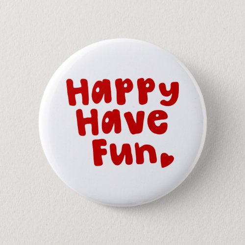Happy Have Fun Button