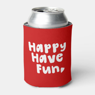 Happy Have Fun Can Cooler