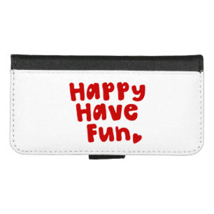 Happy Have Fun iPhone 8/7 Wallet Case