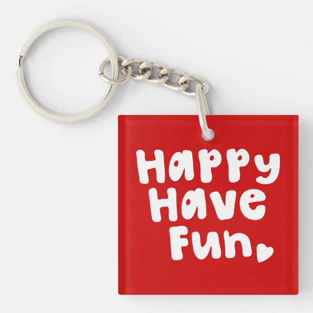 Happy Have Fun Keychain (Front)