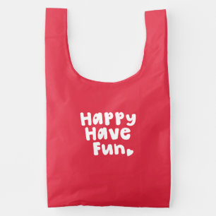 Happy Have Fun Reusable Bag