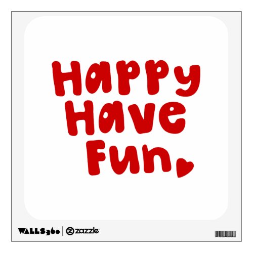 Happy Have Fun Wall Decal