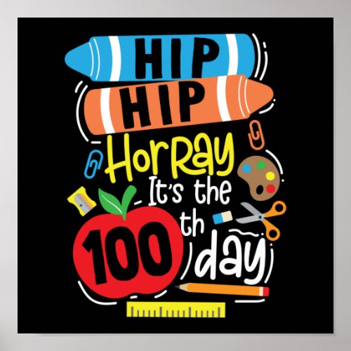 Happy Hip Hip Horray Its The 100th Day Of School Poster