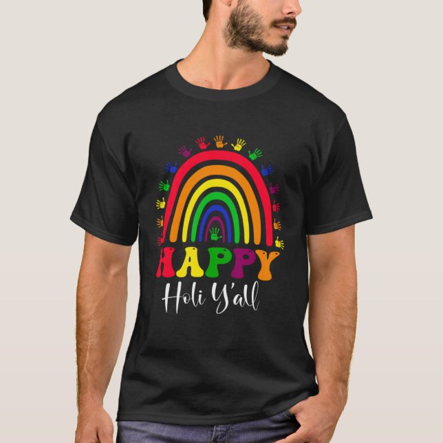 Happy Holi Y all Rainbow Festival India Hindu Spri T-Shirt (Front)