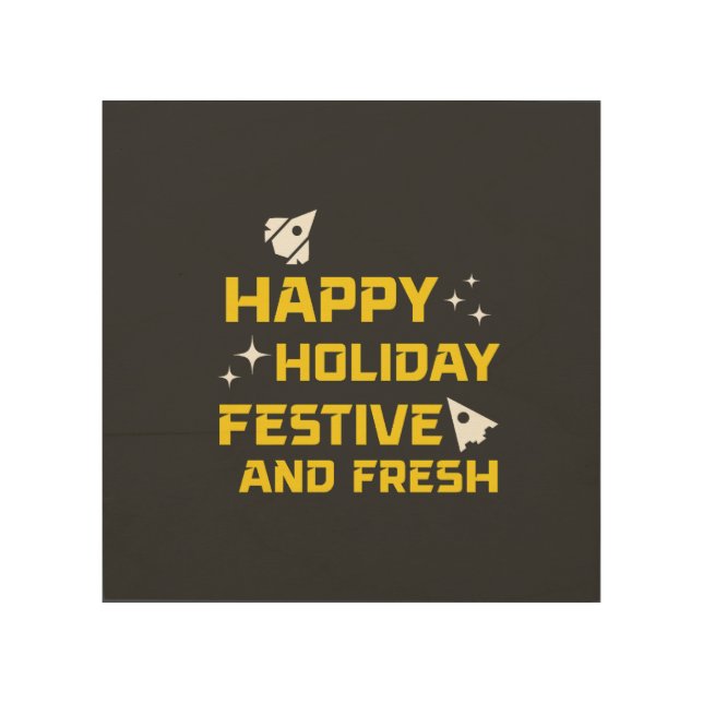 Happy Holiday, Festive and Fresh Wood Wall Art (Front)