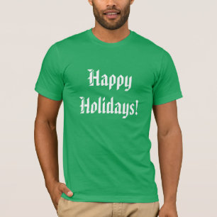 Happy Holidays custom clothing T-Shirt