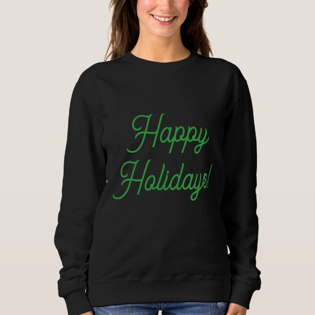 Happy Holidays in Green: Sweatshirt (Front)