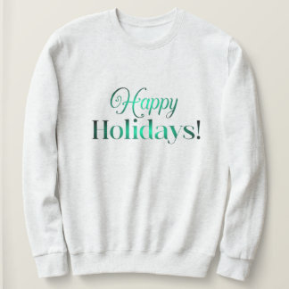 Happy Holidays | Season coming | Family & Friends  Sweatshirt