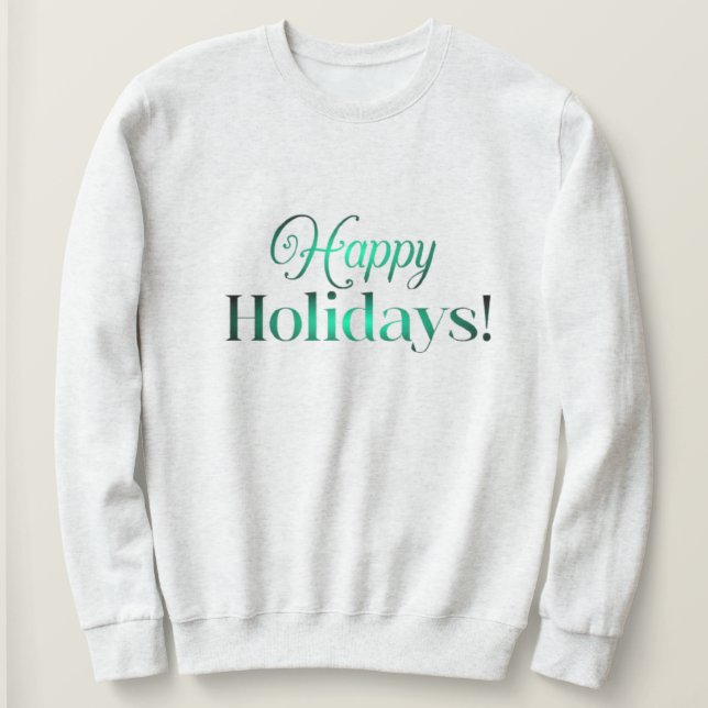 Happy Holidays | Season coming | Family & Friends  Sweatshirt (Design Front)