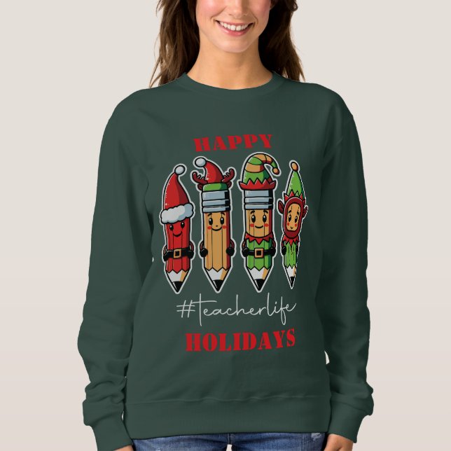 Happy Holidays Teacher Life Sweatshirt (Front)