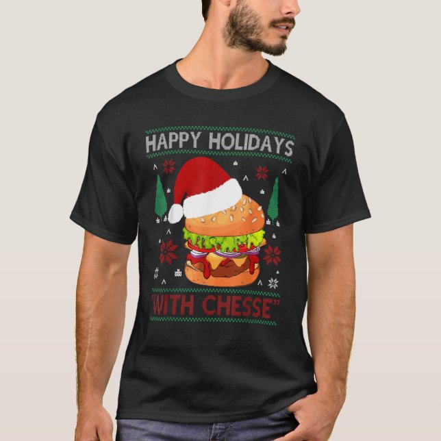 Happy Holidays With Cheese    Burger Costume Burge T-Shirt (Front)