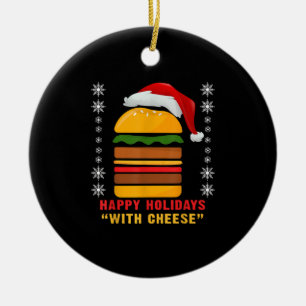 Happy Holidays With Cheese  Christmas Cheeseburger Ceramic Ornament