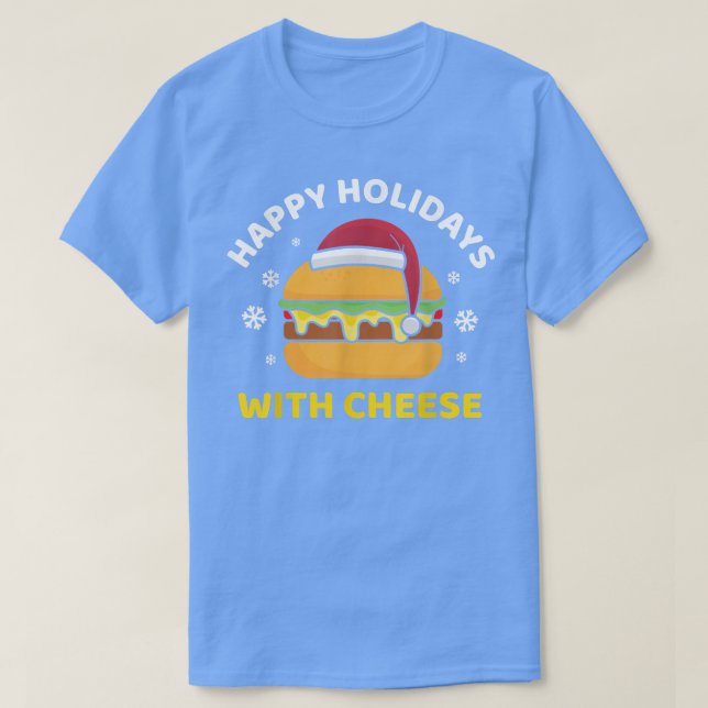 Happy Holidays With Cheese Christmas Cheeseburger  T-Shirt (Design Front)