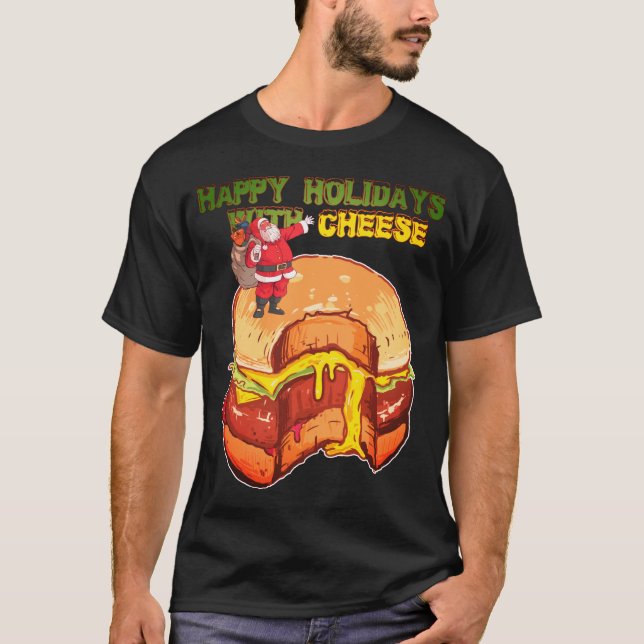 Happy Holidays with Cheese, Christmas Cheeseburger T-Shirt (Front)
