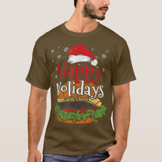 Happy Holidays with Cheese Funny Cheese burger  T-Shirt