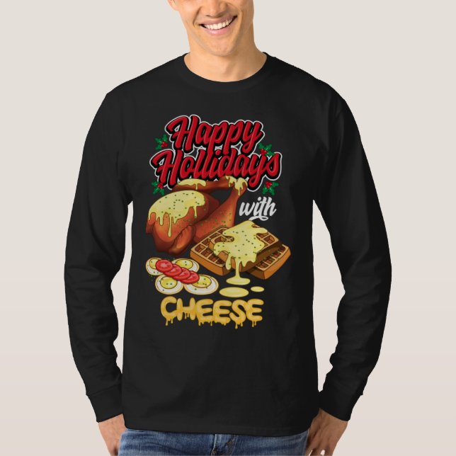 Happy Holidays With Cheese Humorous T-Shirt (Front)