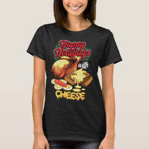 Happy Holidays With Cheese Humorous T-Shirt
