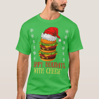Happy Holidays with Cheese Xmas Cheeseburger Hambu T-Shirt