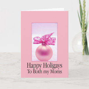 Happy Holigays Both my Moms Christmas Card