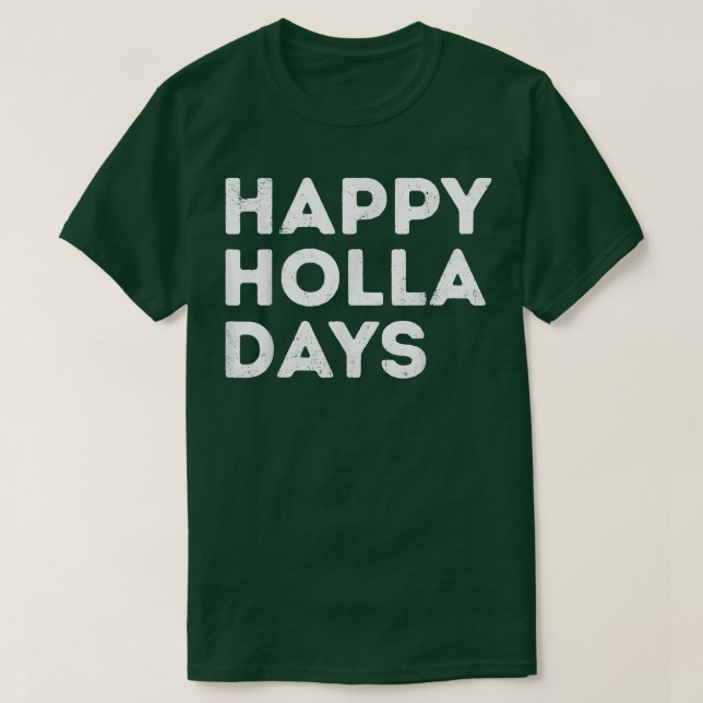 Happy Holla Days Funny Christmas  T-Shirt (Design Front)