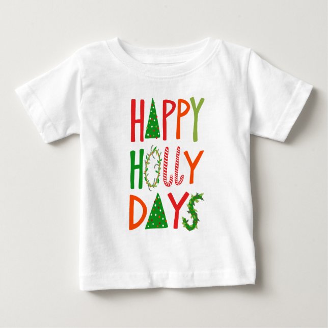 HAPPY HOLLY DAYS Sweet Holiday Xmas Christmas Baby T-Shirt (Front)