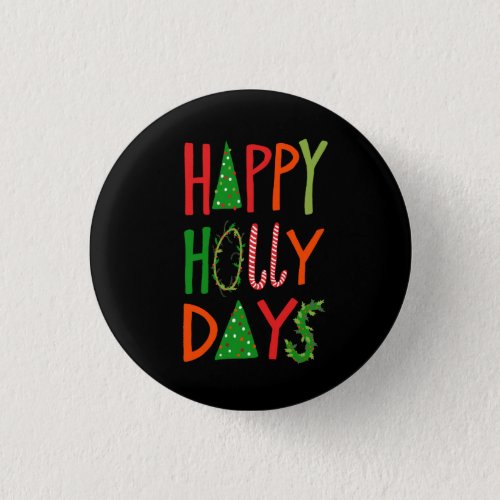HAPPY HOLLY DAYS Sweet Holiday Xmas Christmas Button