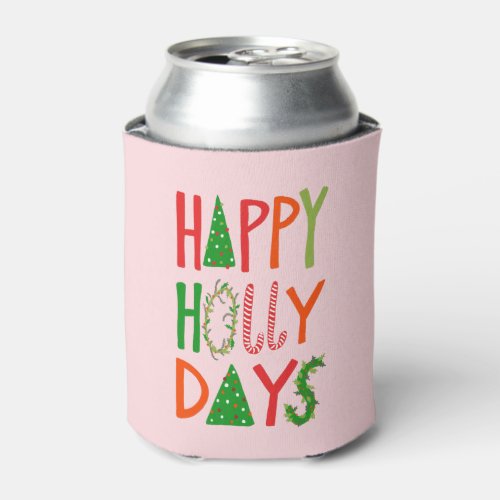 HAPPY HOLLY DAYS Sweet Holiday Xmas Christmas Can Cooler