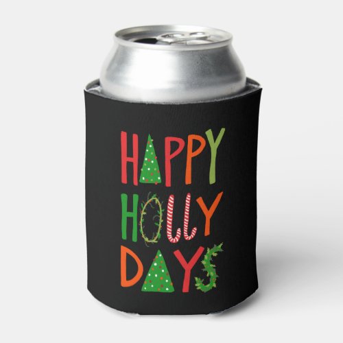 HAPPY HOLLY DAYS Sweet Holiday Xmas Christmas Can Cooler