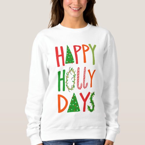 HAPPY HOLLY DAYS Sweet Holiday Xmas Christmas Sweatshirt