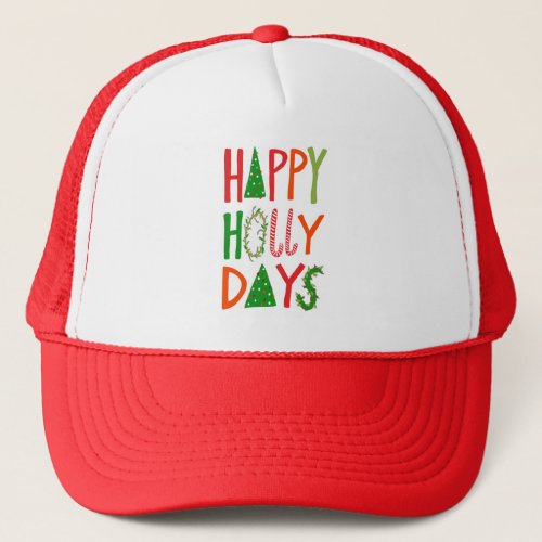 HAPPY HOLLY DAYS Sweet Holiday Xmas Christmas Trucker Hat