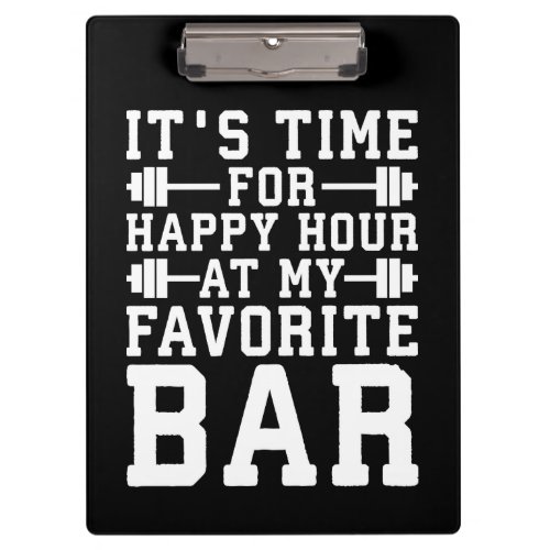 Happy Hour At My Favorite Bar _ Gym Inspirational Clipboard