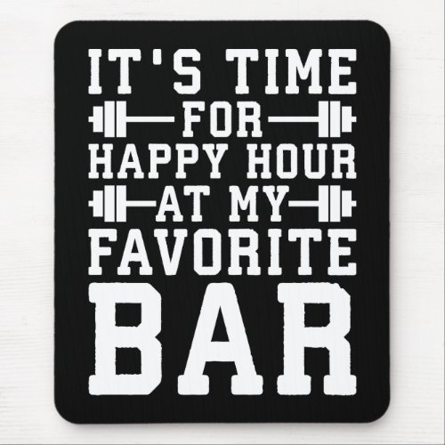 Happy Hour At My Favorite Bar _ Gym Inspirational Mouse Pad