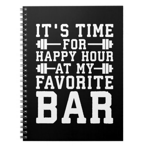 Happy Hour At My Favorite Bar _ Gym Inspirational Notebook