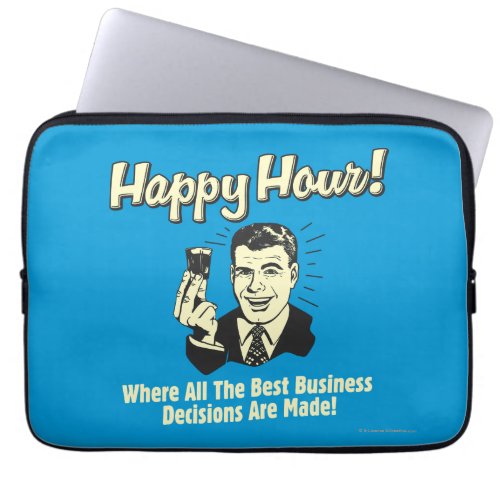 Happy Hour Best Business Decisions Are Made Happ Laptop Sleeve