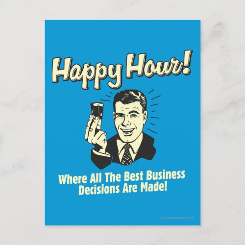 Happy Hour Best Business Decisions Are Made Happ Postcard