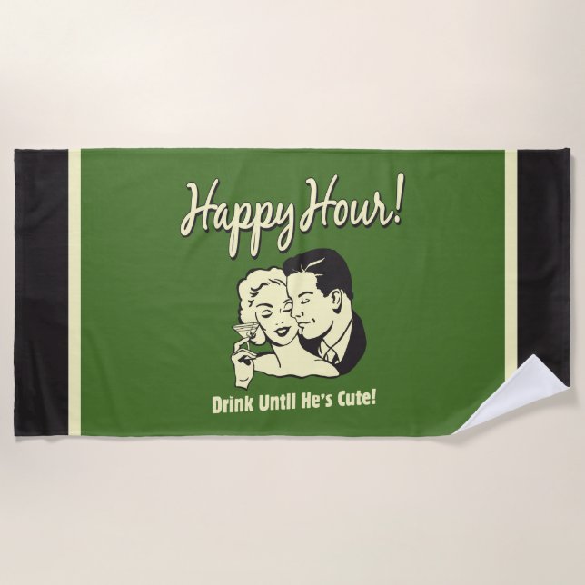 Happy Hour: Drink Until He's Cute Beach Towel (Front)