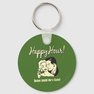 Happy Hour: Drink Until He's Cute Keychain