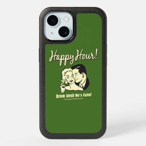 Happy Hour Drink Until Hes Cute iPhone 15 Case