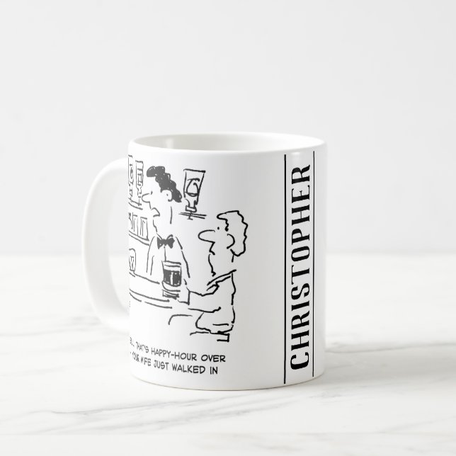 Happy Hour Over Now Wife's Arrived Coffee Mug (Front Left)